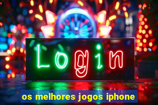 os melhores jogos iphone